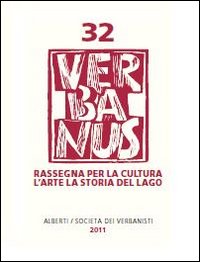 Verbanus. Rivista per la cultura, l'arte, la storia del lago. Vol. 32