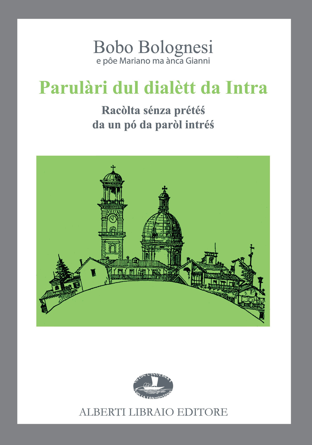 Parulàri dul dialètt da Intra. Racòlta sénza prétéś da un pó da paròl intréś