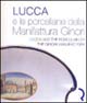 Lucca e le porcellane della manifattura Ginori - Lucca and the porcelain of the Ginori manufactory