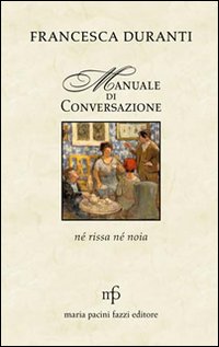 Manuale di conversazione. Né rissa né noia