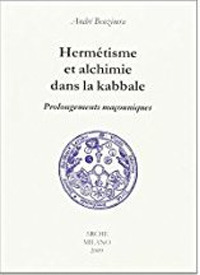 Hermétisme et alchimie dans la kabbale. Prolongements maçonniques
