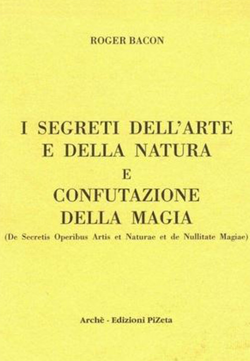 I segreti dell'arte e della natura e confutazione della magia