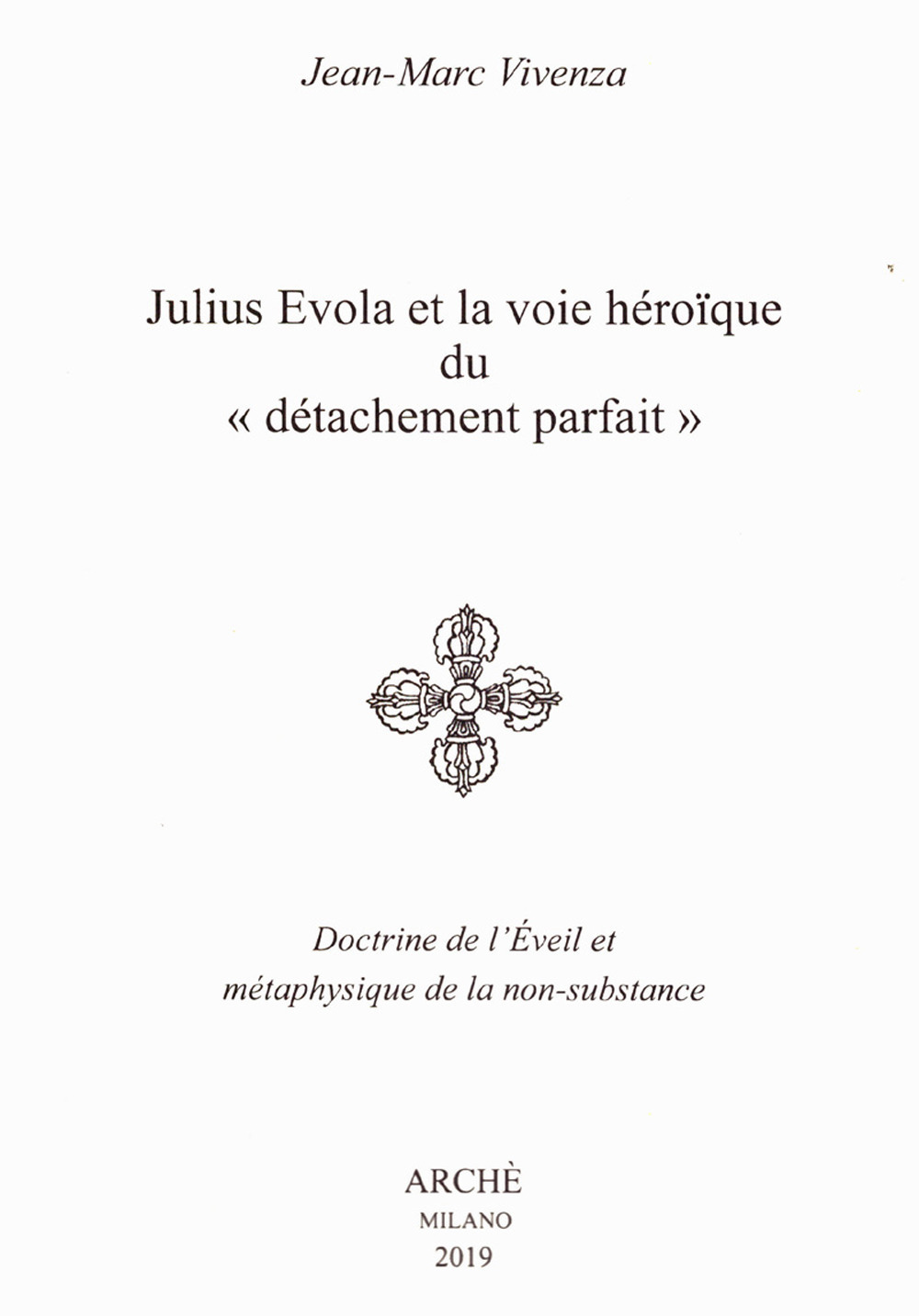 Julius Evola et la voie héroïque du «détachement parfait». Doctrine de l’Eveil et métaphysique de la non-substance