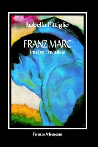 Franz Marc. Intuire l'invisibile