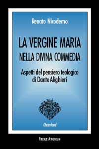 La Vergine Maria nella Divina Commedia. Aspetti del pensiero teologico di Dante Alighieri