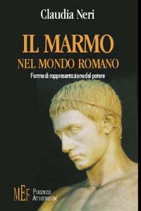 Il marmo nel mondo romano. Forme di rappresentazione del potere