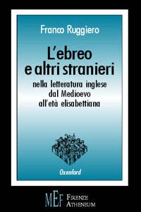 L'ebreo e altri stranieri nella letteratura inglese dal Medioevo all'età elisabettiana