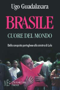 Brasile cuore del mondo. Dalla conquista portoghese alla Sinistra di Lula
