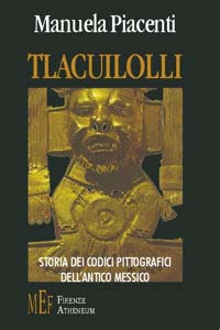 Tlacuilloli. Storia dei codici pittografici dell'antico Messico