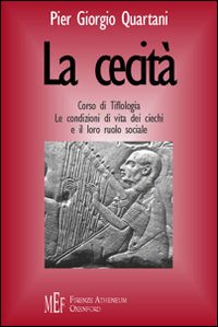 La cecità. Corso di tiflologia. Le condizioni di vita dei ciechi e il loro ruolo sociale