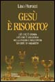 Gesù è risorto? Ciò che è storia e ciò che è leggenda nella figura e nell'opera di Gesù di Nazareth