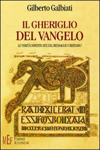 Il gheriglio del vangelo. Le verità dimenticate del messaggio cristiano