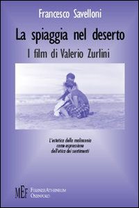 La spiaggia nel deserto. I film di Valerio Zurlini