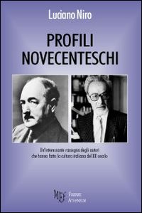 Profili novecenteschi. Un'interessante rassegna degli autori che hanno fatto la cultura italiana del XX secolo