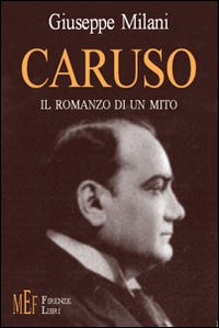 Caruso. Il romanzo di un mito