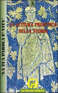 La tua parola è vita. Vol. 3: La lettura profetica della storia