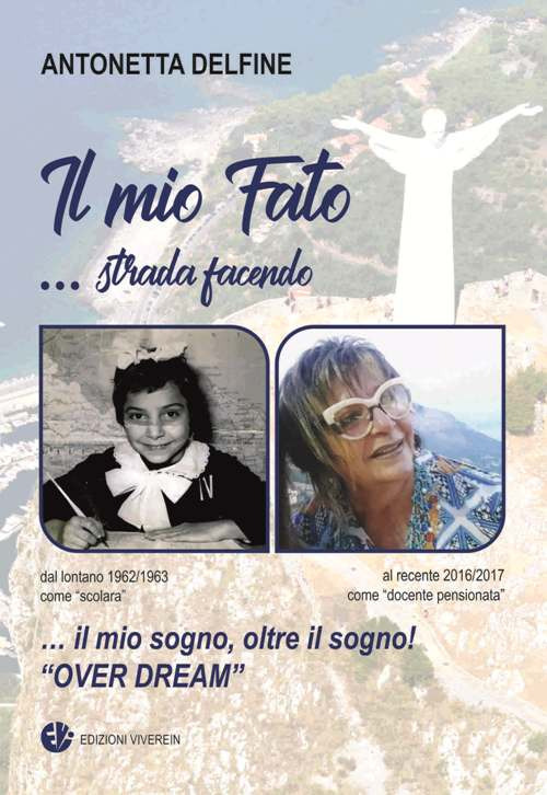 Il mio fato... Strada facendo. Il mio sogno, oltre il sogno! «Over dream»