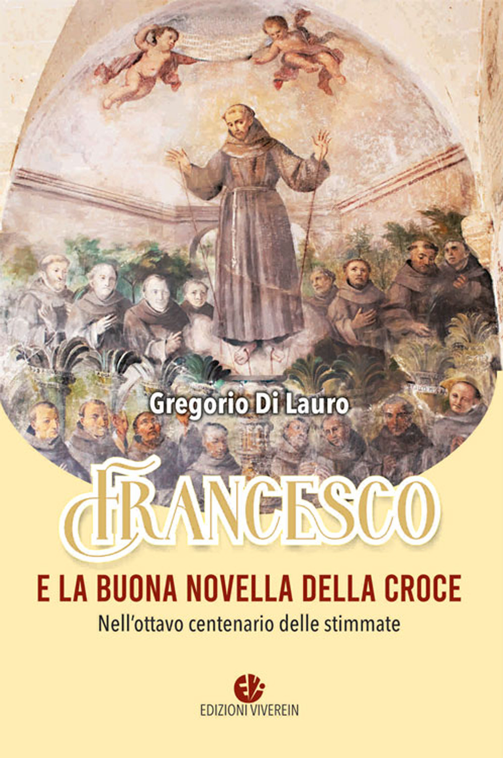 Francesco e la buona novella della croce. Nell'ottavo centenario delle stimmate