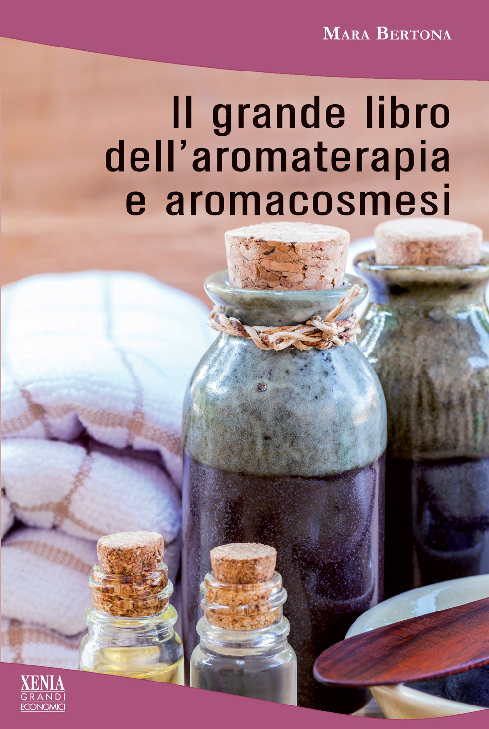 Il grande libro dell'aromaterapia e aromacosmesi