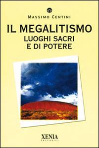 Il megalitismo. Luoghi sacri e di potere