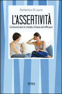 L'assertività. Comunicare in modo chiaro ed efficace