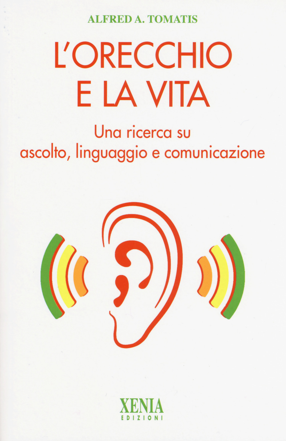 L'orecchio e la vita. Una ricerca su ascolto, linguaggio e comunicazione