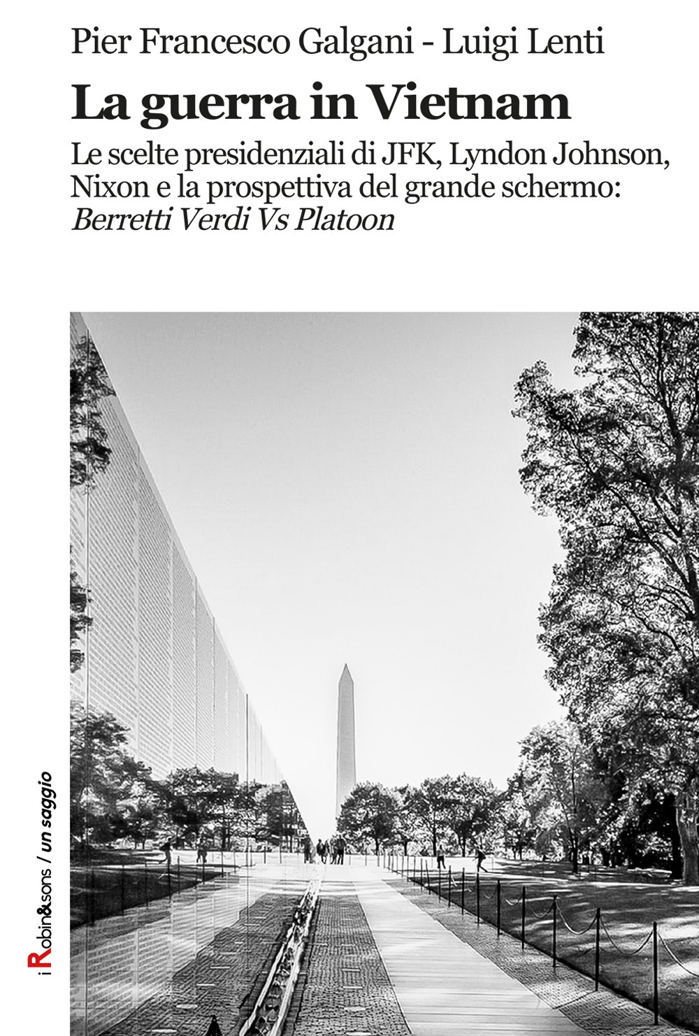 La guerra in Vietnam. Le scelte presidenziali di JFK, Lyndon Johnson, Nixon e la prospettiva del grande schermo: «Berretti Verdi vs Platoon»