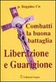 Combatti la buona battaglia. Liberazione e guarigione