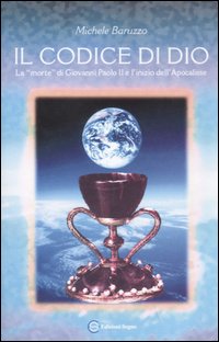 Il codice di Dio. La «morte» di Giovanni Paolo II e l'inizio dell'Apocalisse
