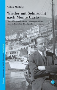 Wieder mit Sehnsucht nach Monte Carlo. Die aussergewöhnliche Lebensgeschichte eines ladinischen Hotelportiers