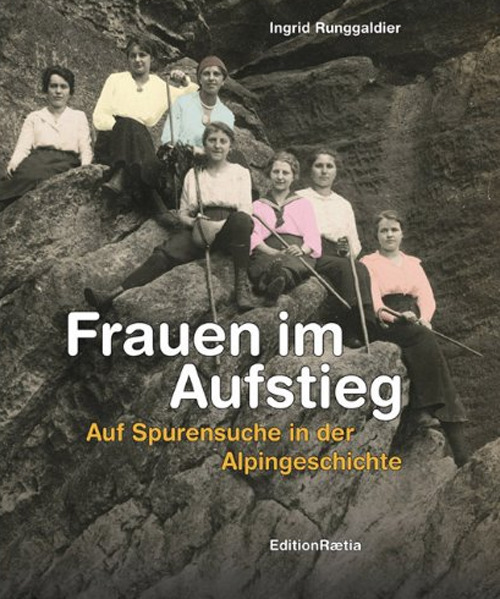 Frauen im Aufstieg. Auf Spurensuche in der Alpingeschichte
