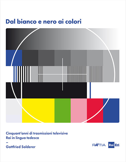Dal bianco e nero ai colori. Cinquant'anni di trasmissioni televisive Rai in lingua tedesca