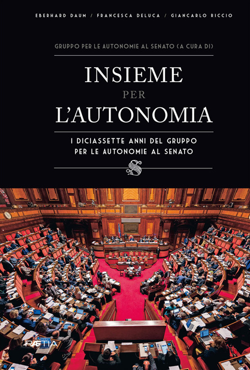 Insieme per lʼautonomia. I diciassette anni del gruppo per le autonomie al senato