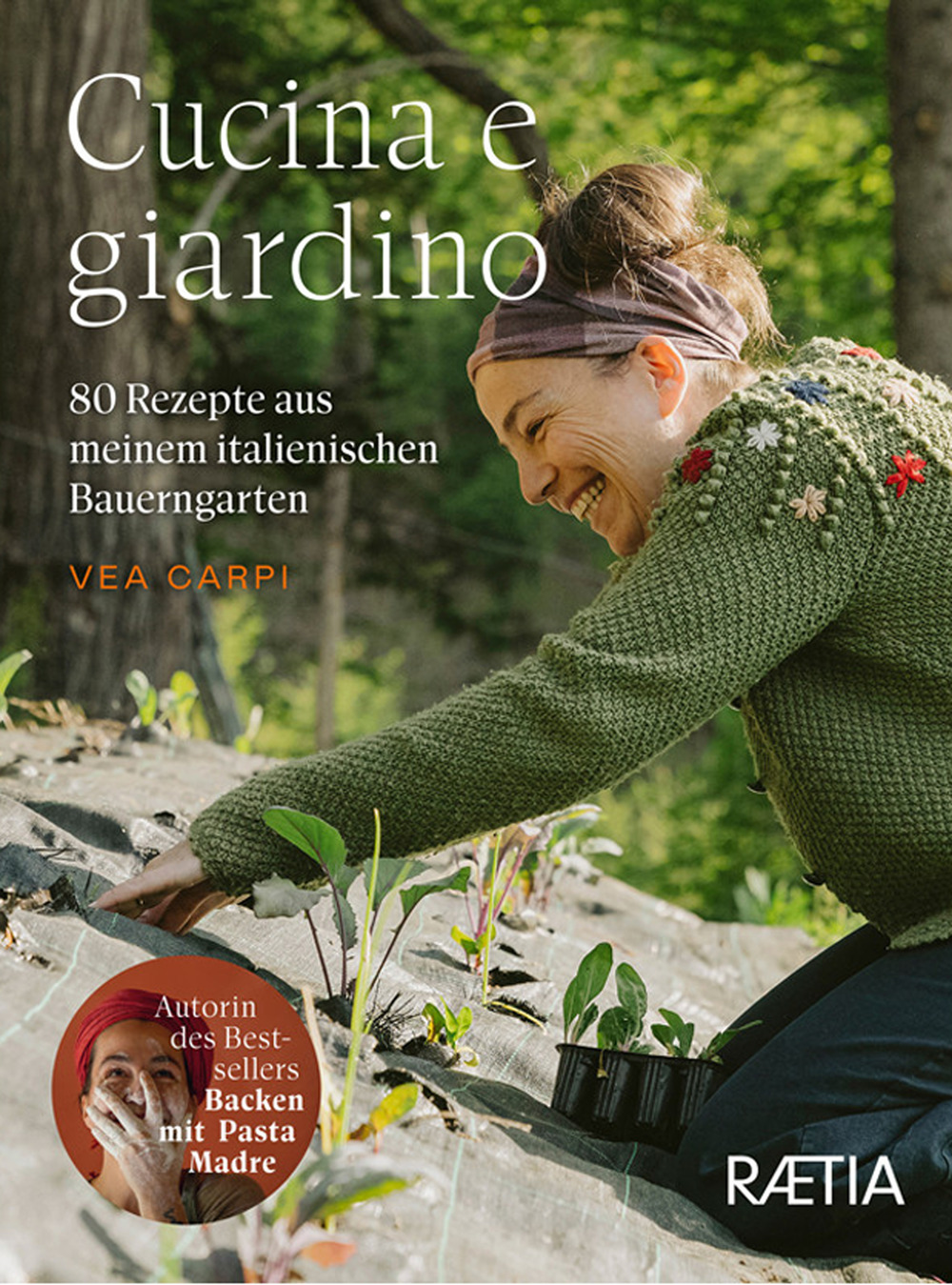Cucina e giardino. 80 Rezepte aus meinem italienischen Bauerngarten