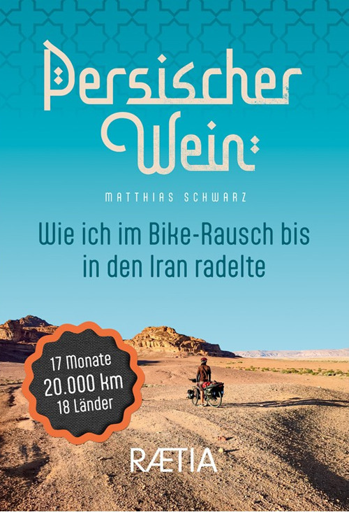 Persischer wein. Wie ich im Bike-Rausch bis in den Iran radelte