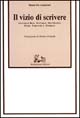 Il vizio di scrivere. Letture su Busi, De Carlo, Del Giudice, Pazzi, Tabucchi e Tondelli