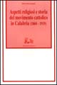 Aspetti religiosi e storia del Movimento cattolico in Calabria (1860-1919)