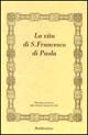 La vita di san Francesco di Paola (rist. anast.)