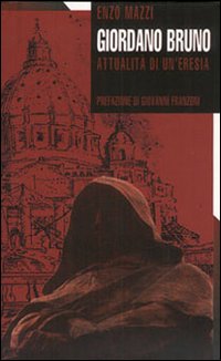 Giordano Bruno. Attualità di un'eresia