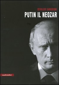 Putin il neozar. Dal KGB all’aggressione dell’Ucraina