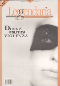 Leggendaria. Vol. 67: Donne, politica, violenza