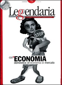 Leggendaria. Vol. 73: Dall'economia domestica all'economia di mercato