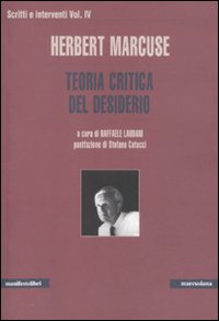 Scritti e interventi. Vol. 4: Teoria critica del desiderio