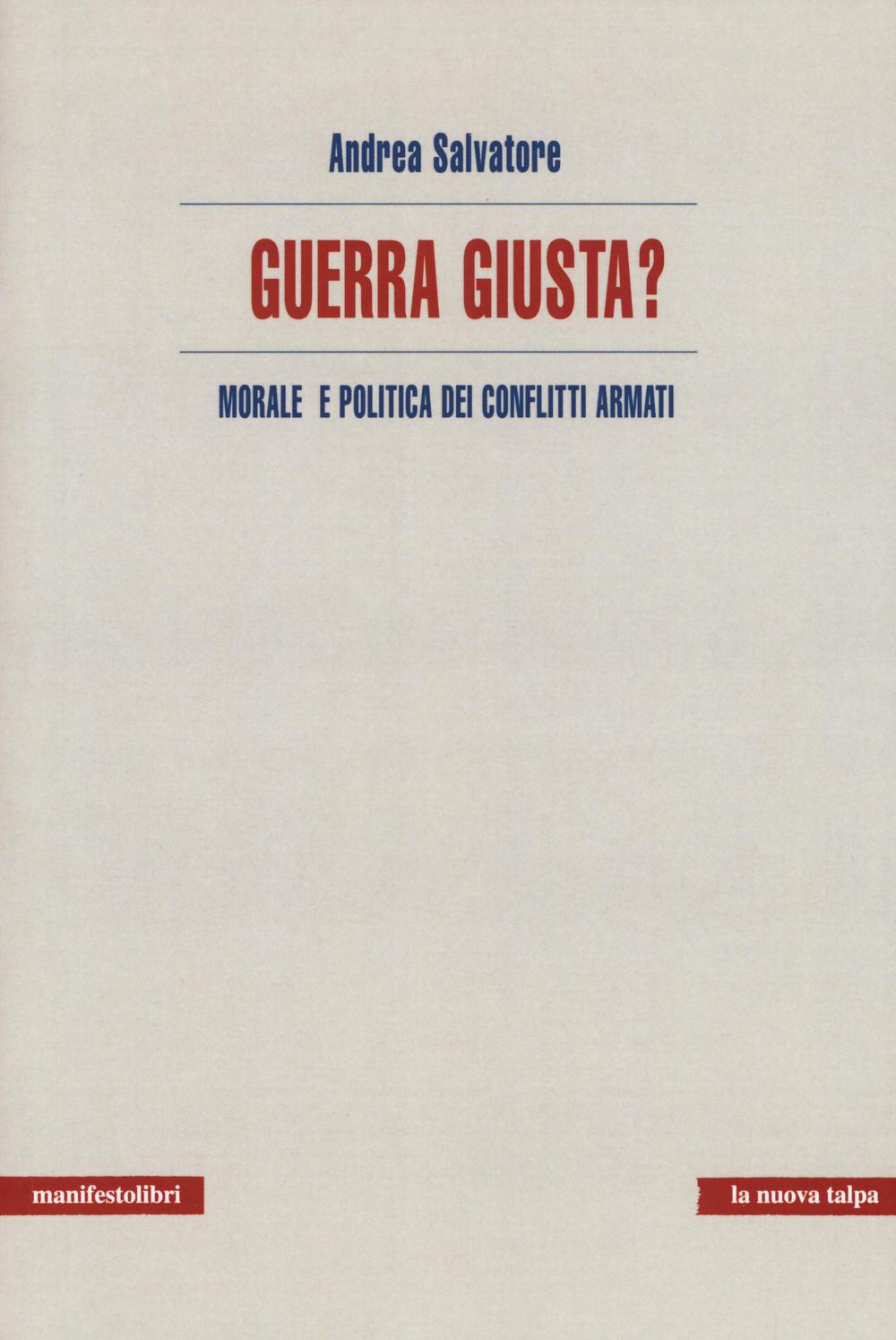Guerra giusta? Morale e politica dei conflitti armati