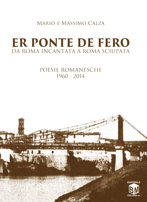 Ponte de fero. Da Roma incantata a Roma sciupata (Er)