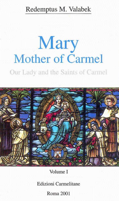 Mary, mother of Carmel: our lady and the saints of Carmel. Vol. 1