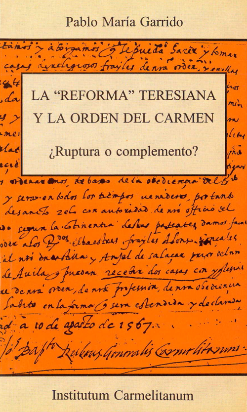La reforma teresiana y la Orden del Carmen. Ruptura o complemento?