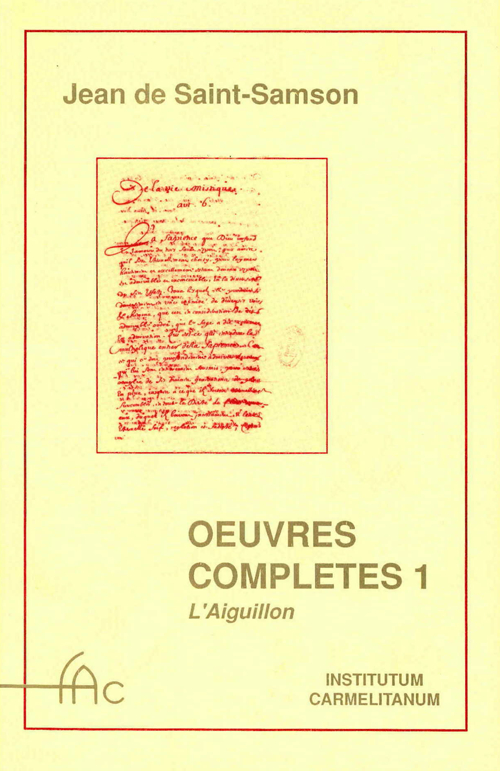 Oeuvres complètes. Vol. 1: L'Éguillon, les flammes, les flèches et le miroir de l'Amour de Dieu...