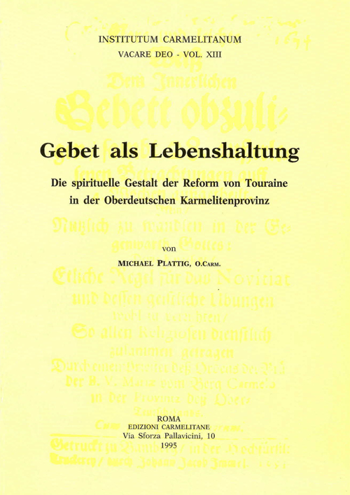 Gebet als Lebenshaltung. Die spirituelle Gestalt der Reform von Touraine in der Oberdeutschen Karmelitenprovinz