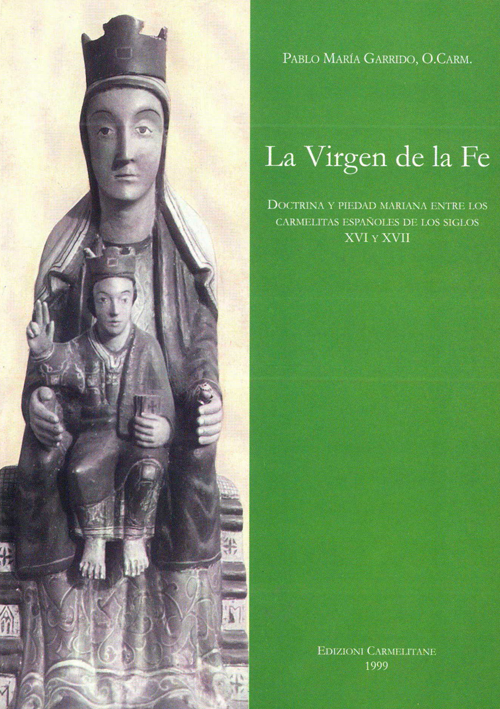 La virgen de la fé. Doctrina y piedad marianas entre los carmelitas españoles de los siglos XVI y XVII